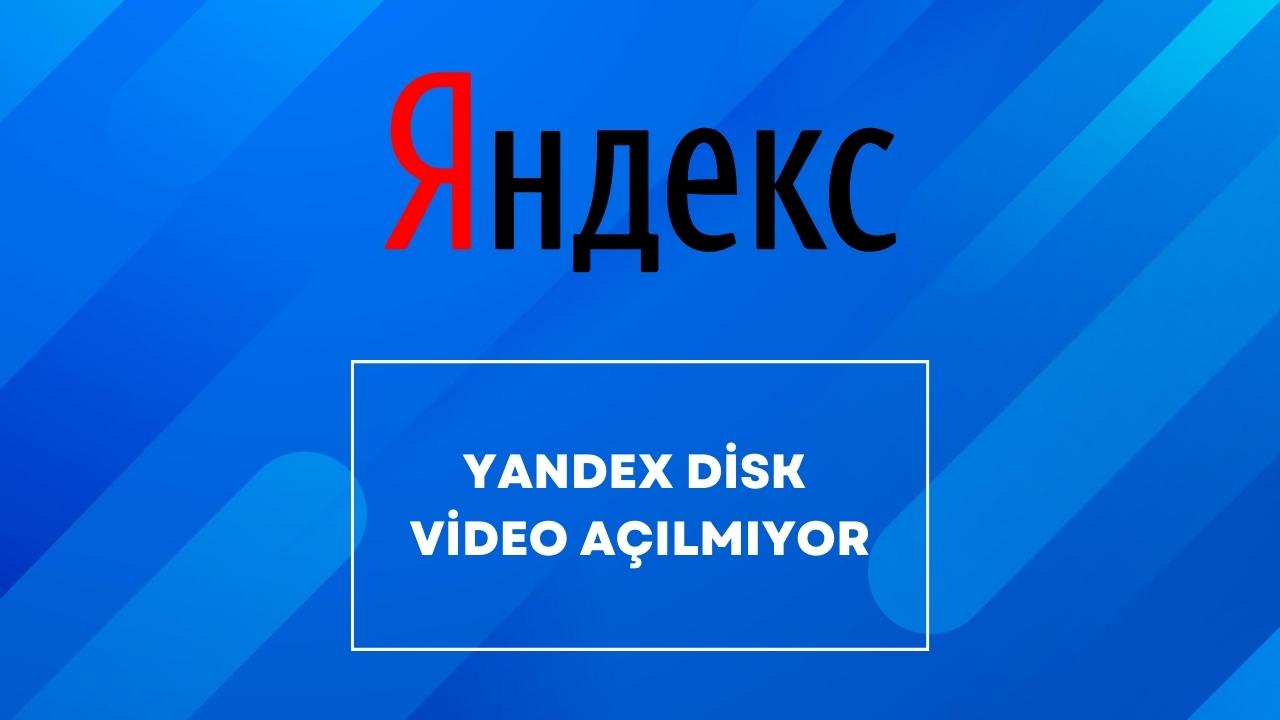 yandex disk video açılmıyor