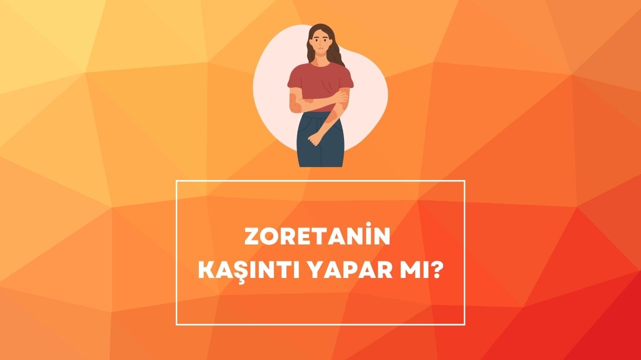 Zoretanin Kaşıntı Yapar mı