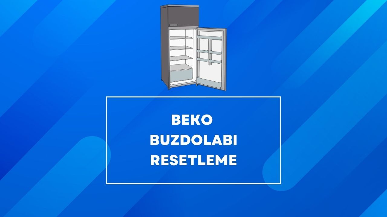 Beko Buzdolabı Resetleme