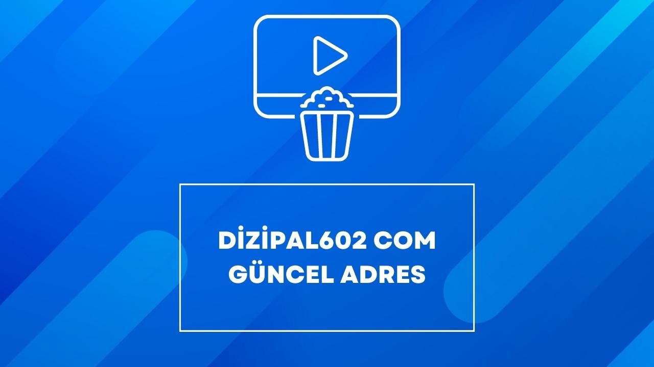 Dizipal602 com Güncel Adres