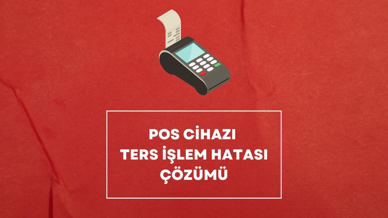 Pos Cihazı Ters İşlem Hatası Çözümü