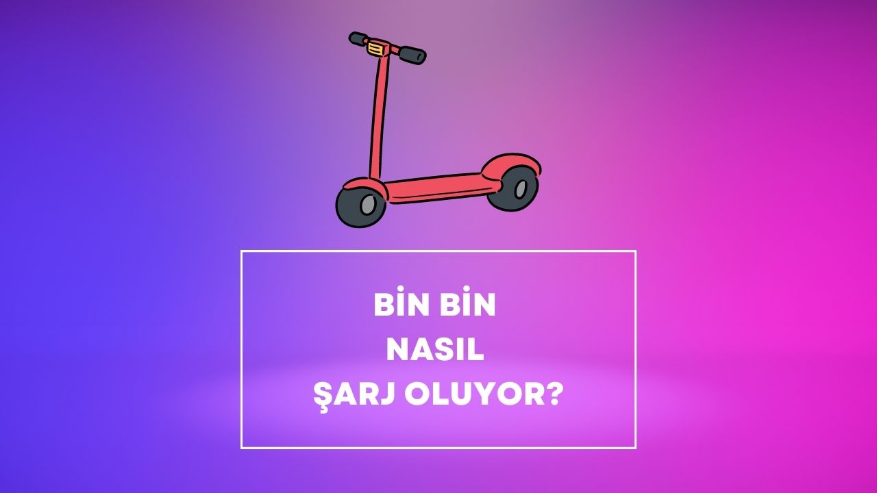 bin bin nasıl şarj oluyor