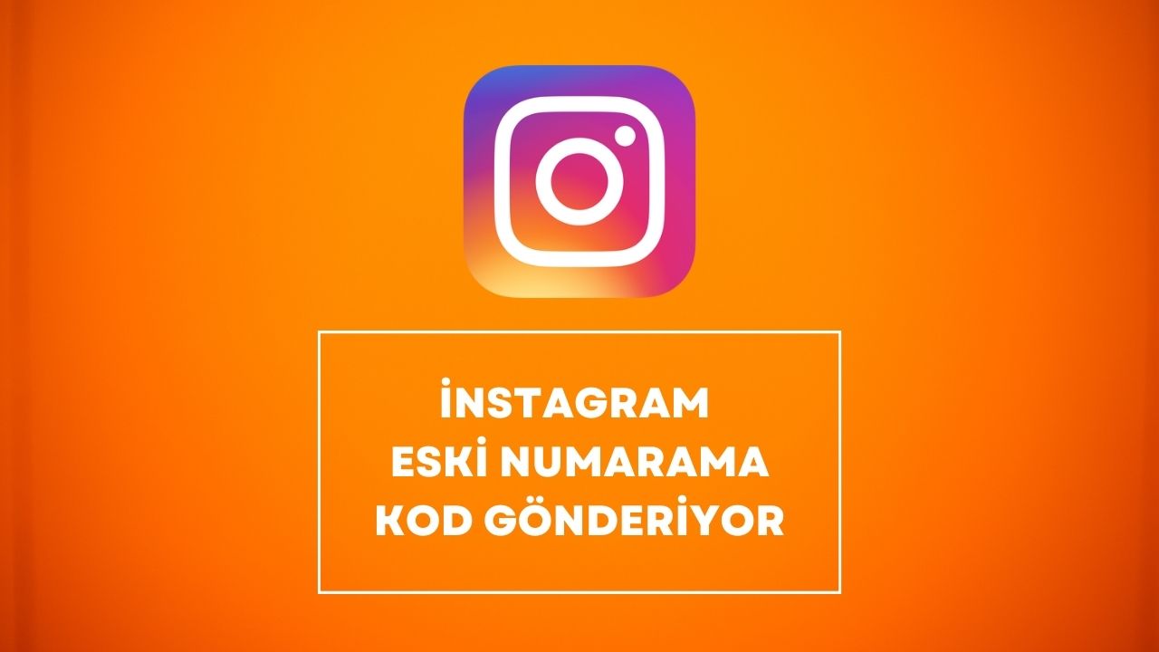 instagram eski numarama kod gönderiyor