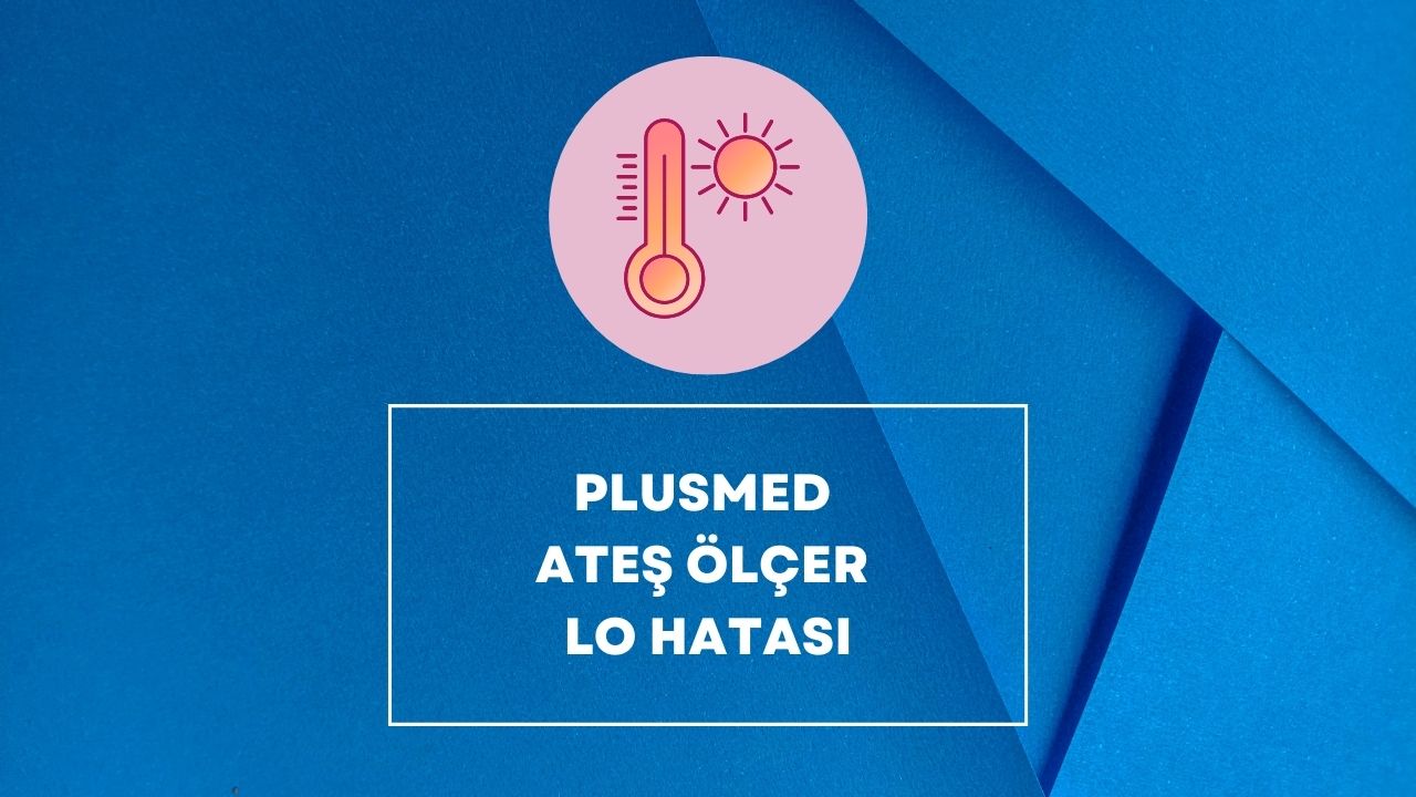 Plusmed Ateş Ölçer Lo Hatası