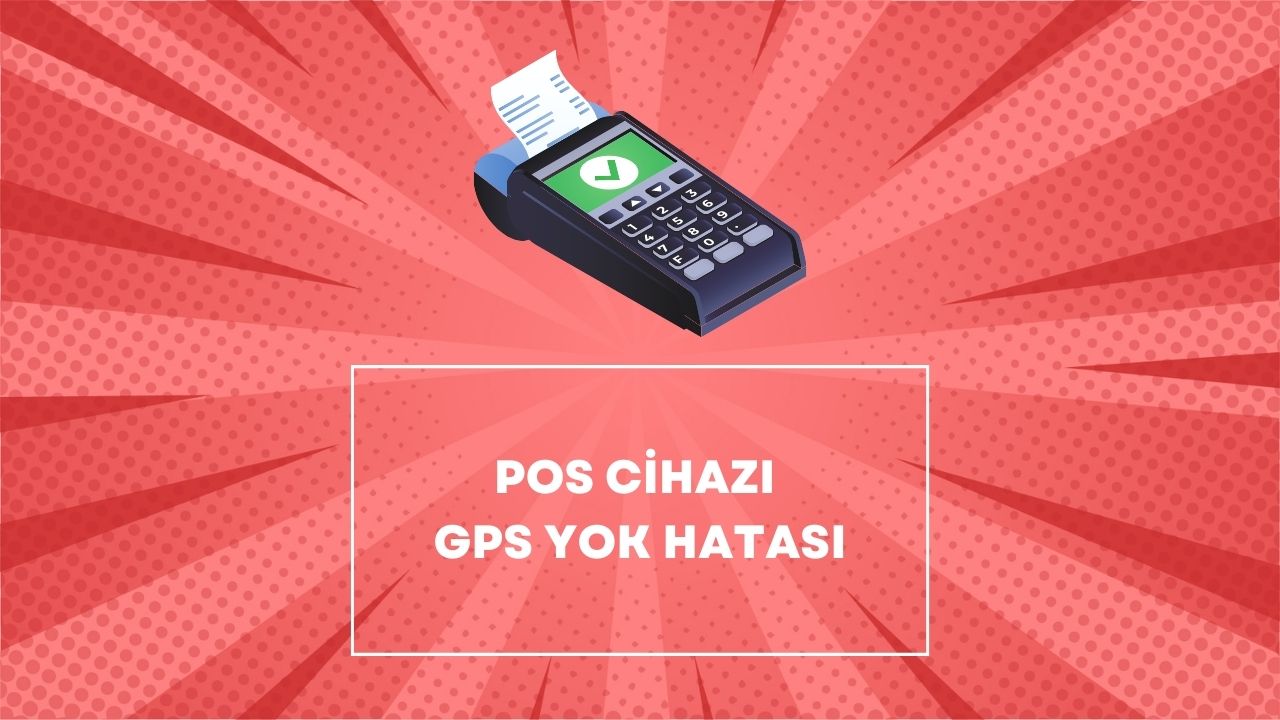 pos cihazı gps yok hatası