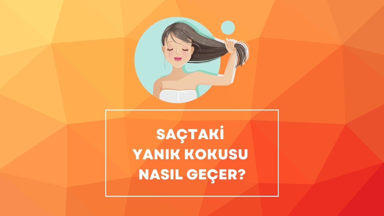 saçtaki yanık kokusu nasıl geçer