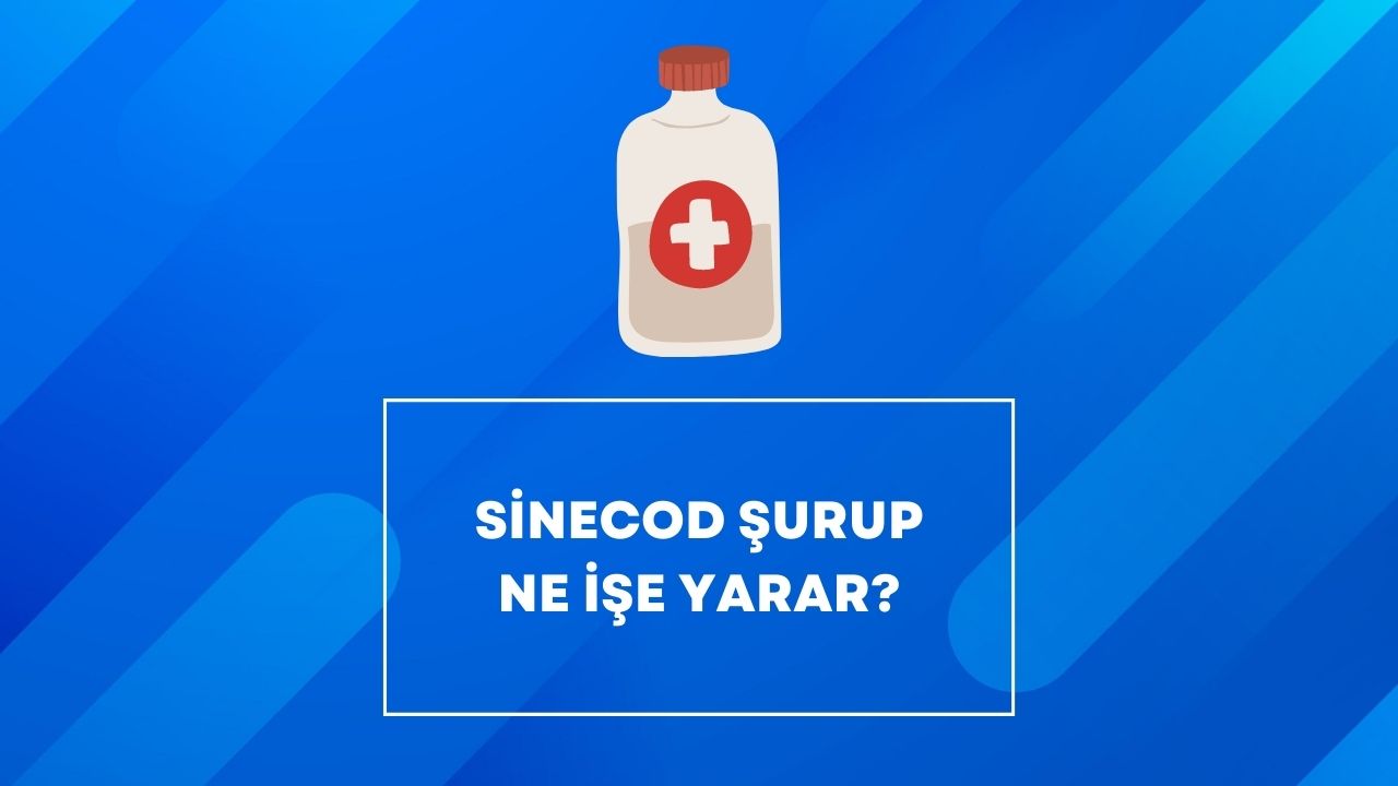 sinecod şurup ne işe yarar