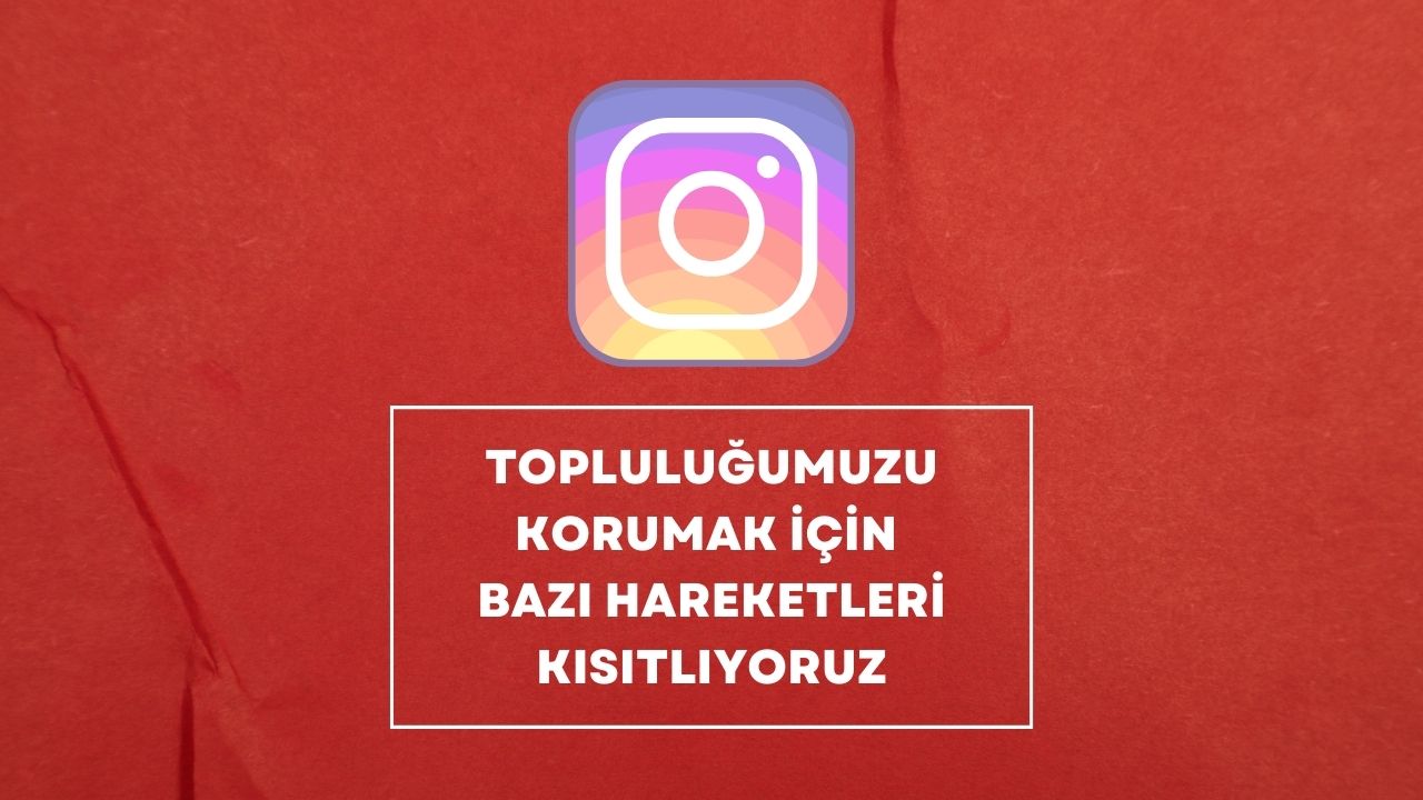 topluluğumuzu korumak için bazı hareketleri kısıtlıyoruz