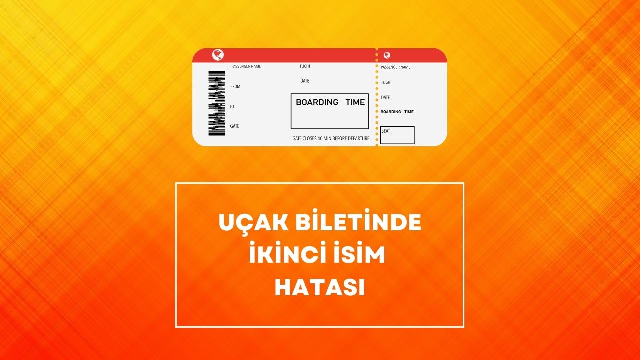 Uçak Biletinde İkinci İsim Hatası