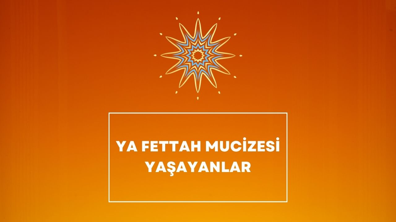 ya fettah mucizesi yaşayanlar