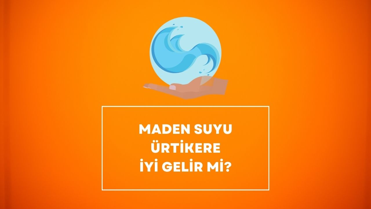Maden Suyu Ürtikere İyi Gelir Mi
