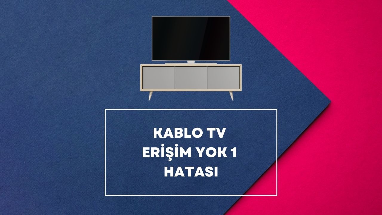 Kablo TV Erişim Yok 1 Hatası