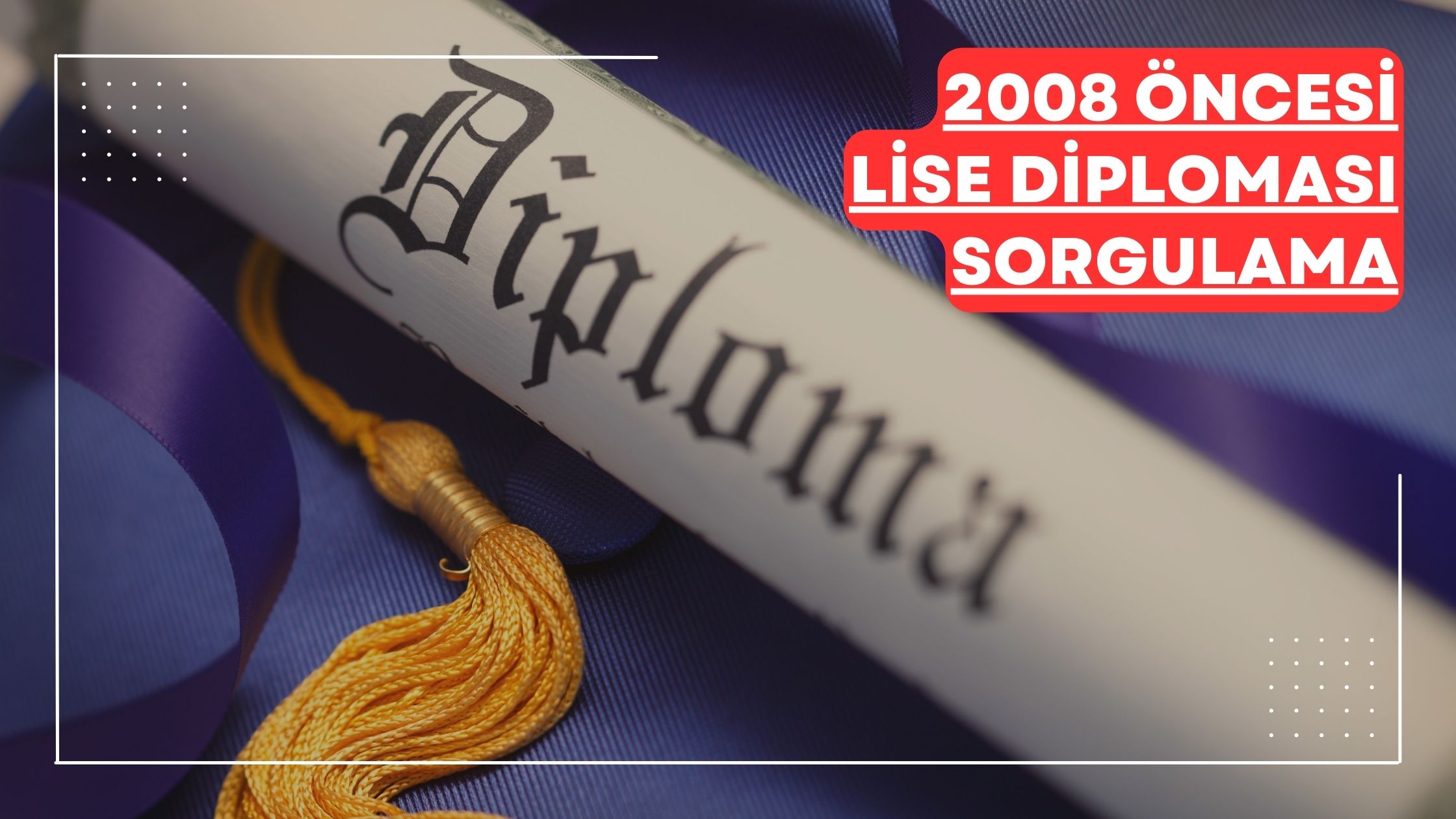 2008 Öncesi Lise Diploması Sorgulama E-Devlet