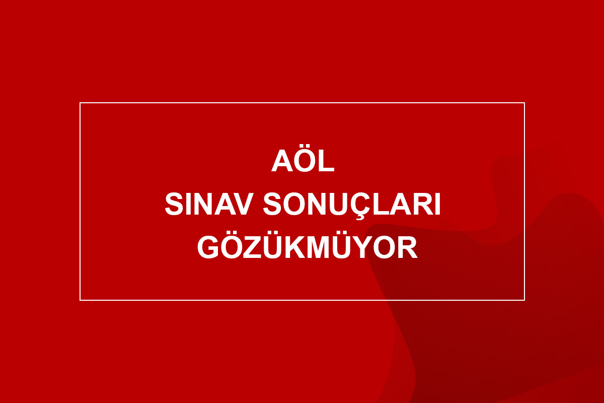 AÖL Sınav Sonuçları Gözükmüyor