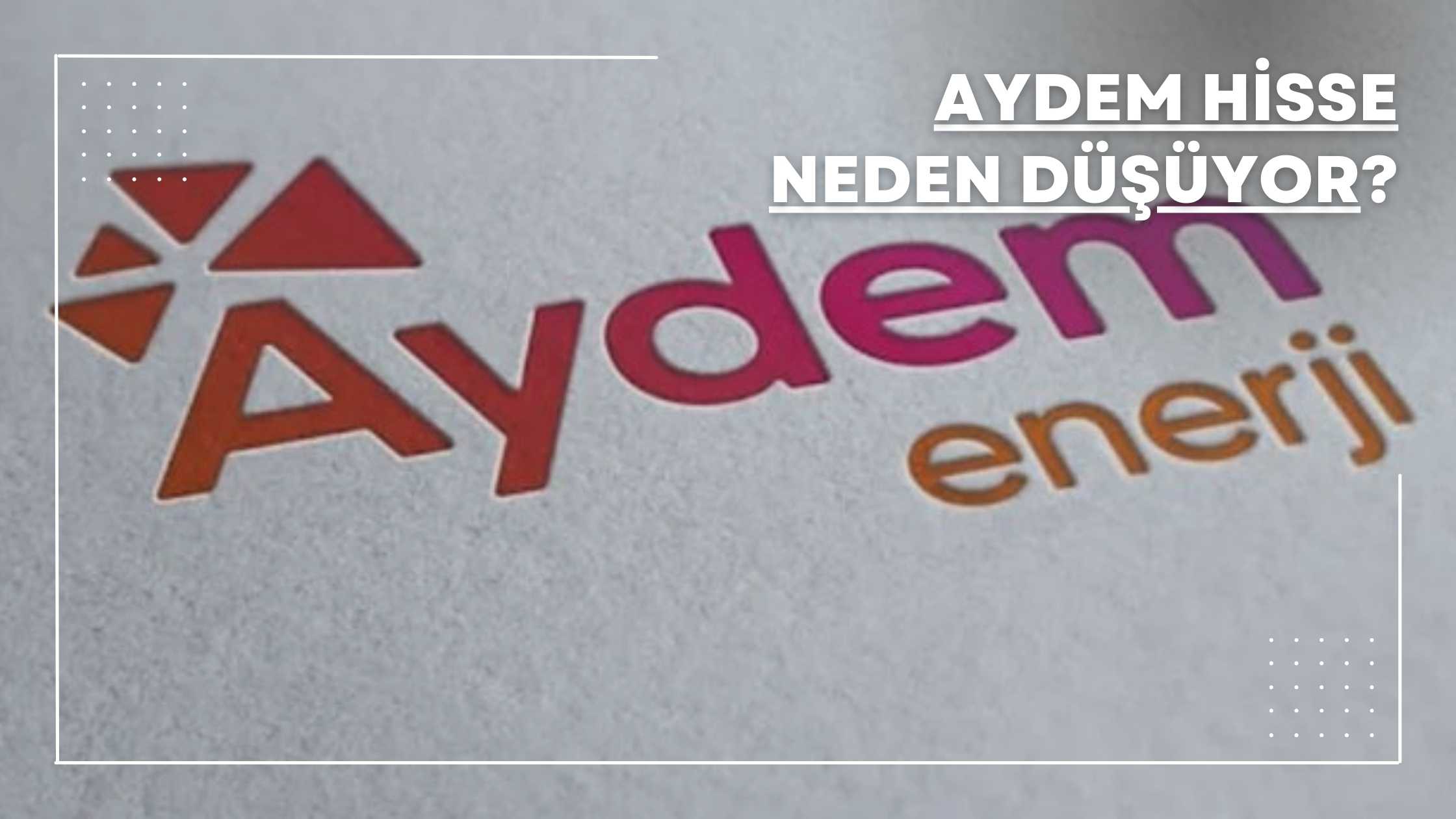 Aydem hisse neden düşüyor