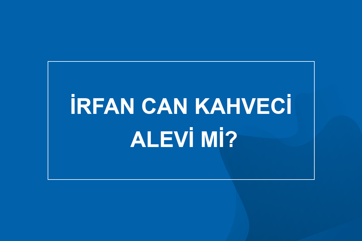İrfan Can Kahveci Alevi Mi