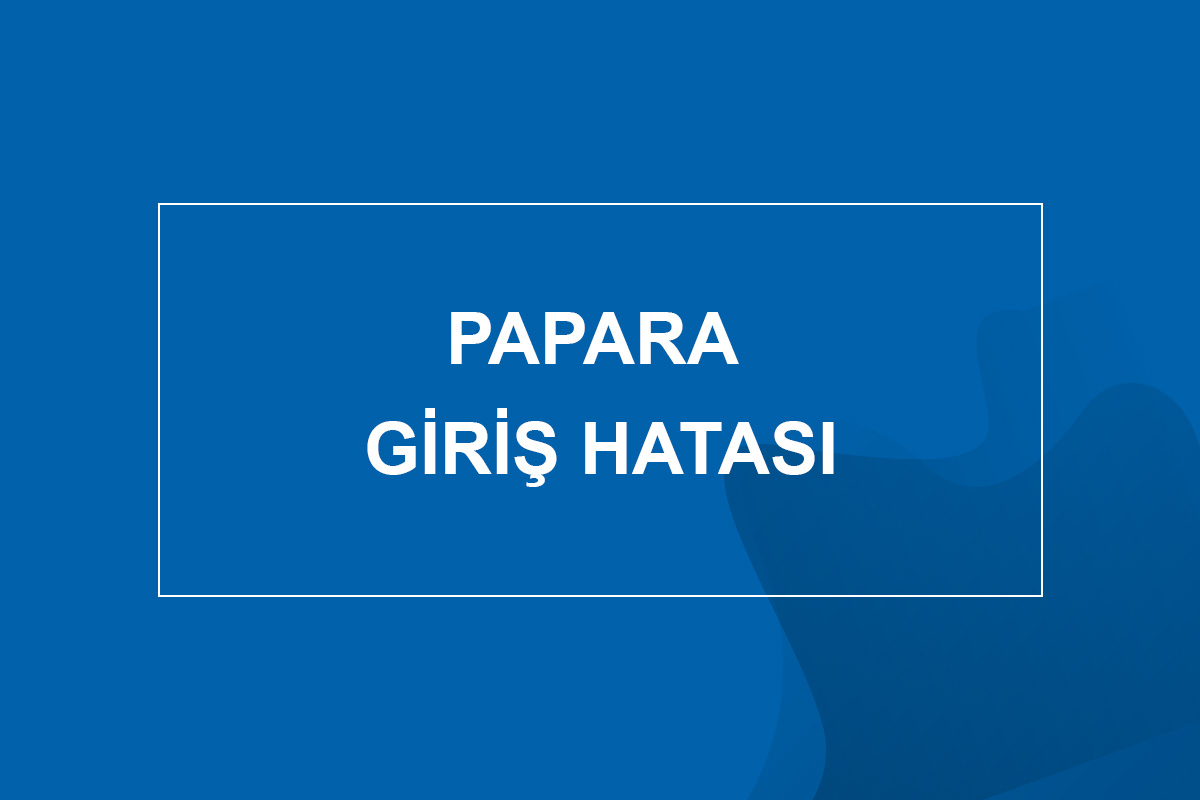 Papara Giriş Hatası