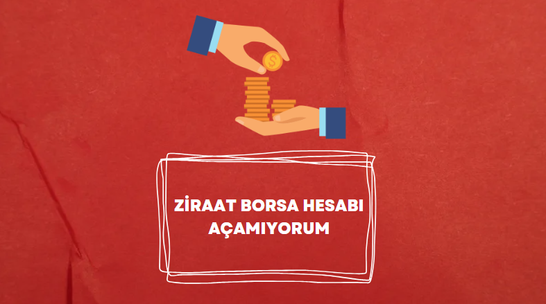Ziraat Borsa Hesabı Açamıyorum