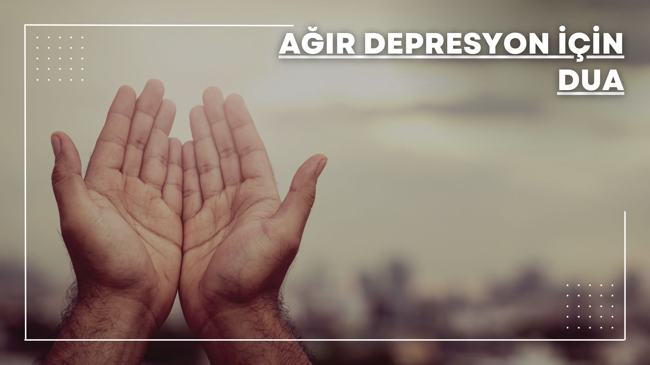 Ağır Depresyon İçin Dua