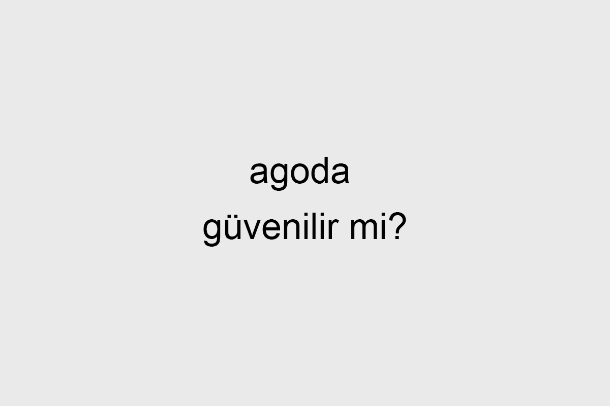 Agoda Güvenilir Mi