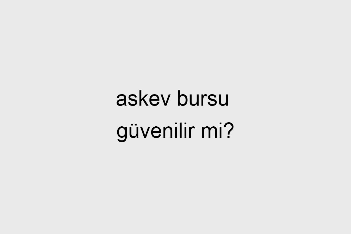 ASKEV Bursu Güvenilir Mi