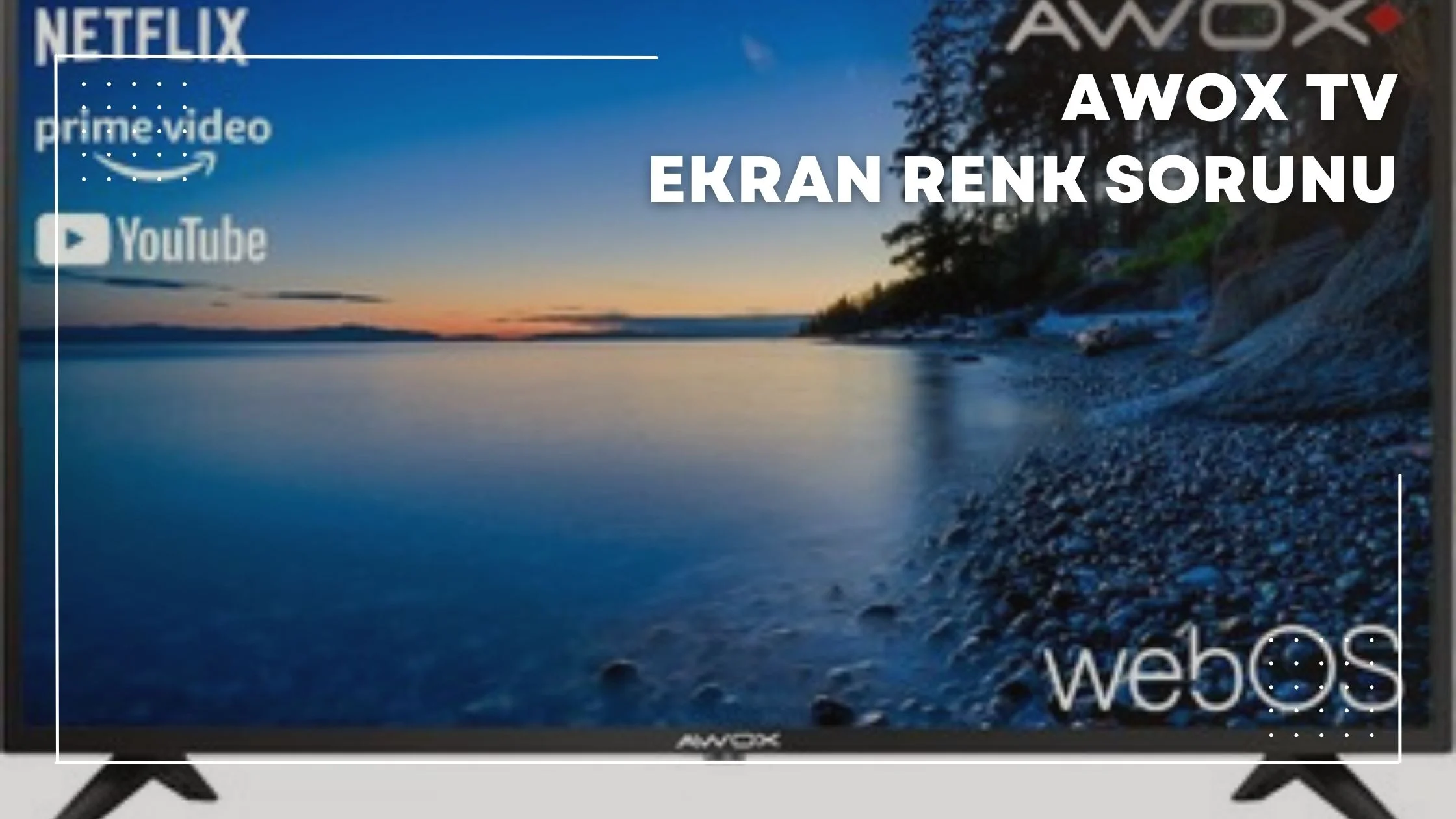 Awox TV Ekran Renk Sorunu