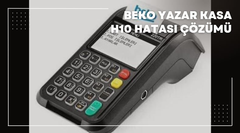 Beko Yazar Kasa h10 Hatası Çözümü