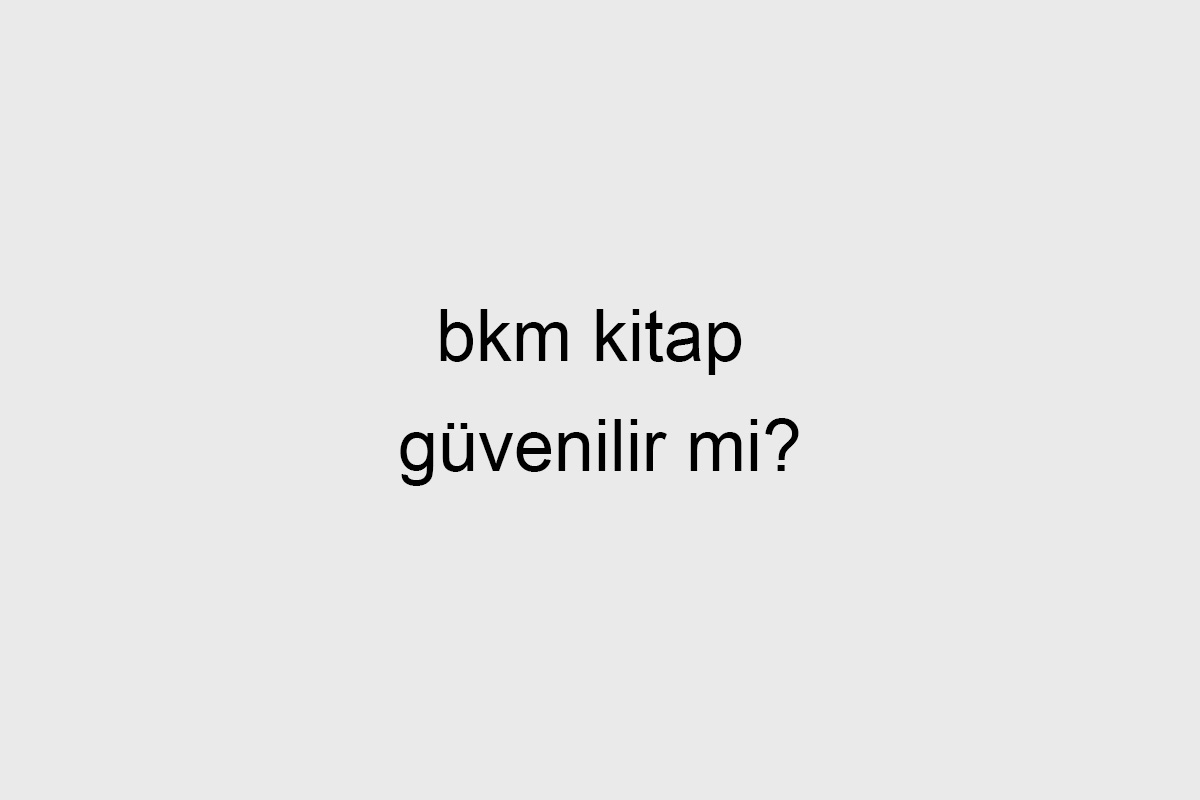 BKM Kitap Güvenilir Mi