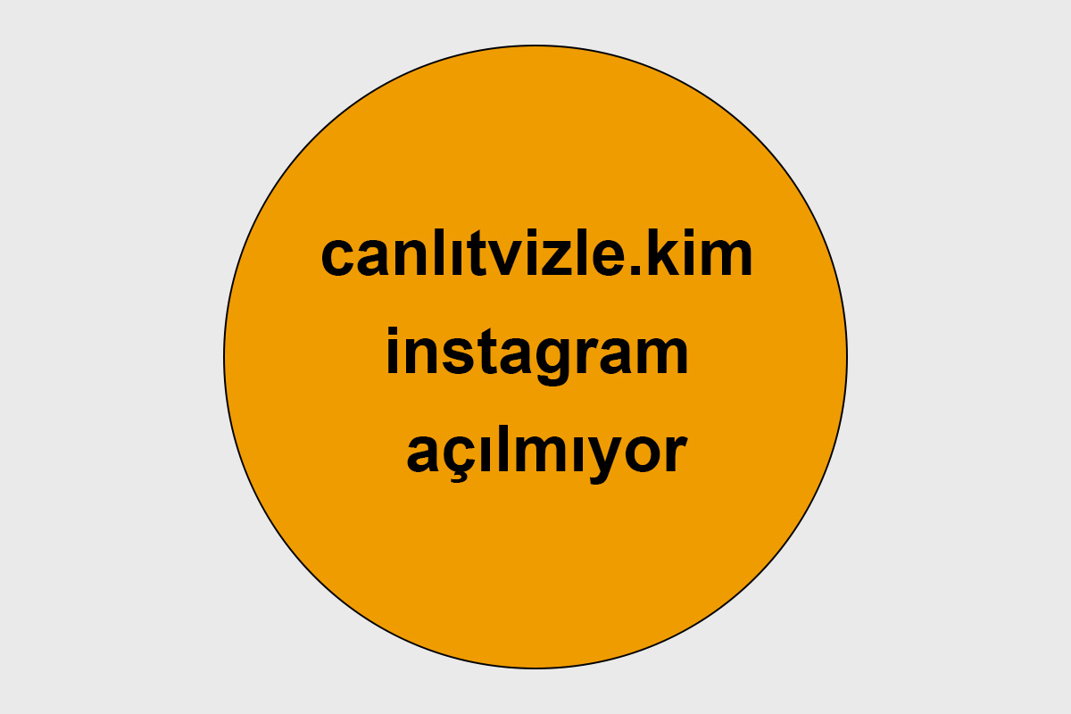 canlıtvizle kim instagram açılmıyor