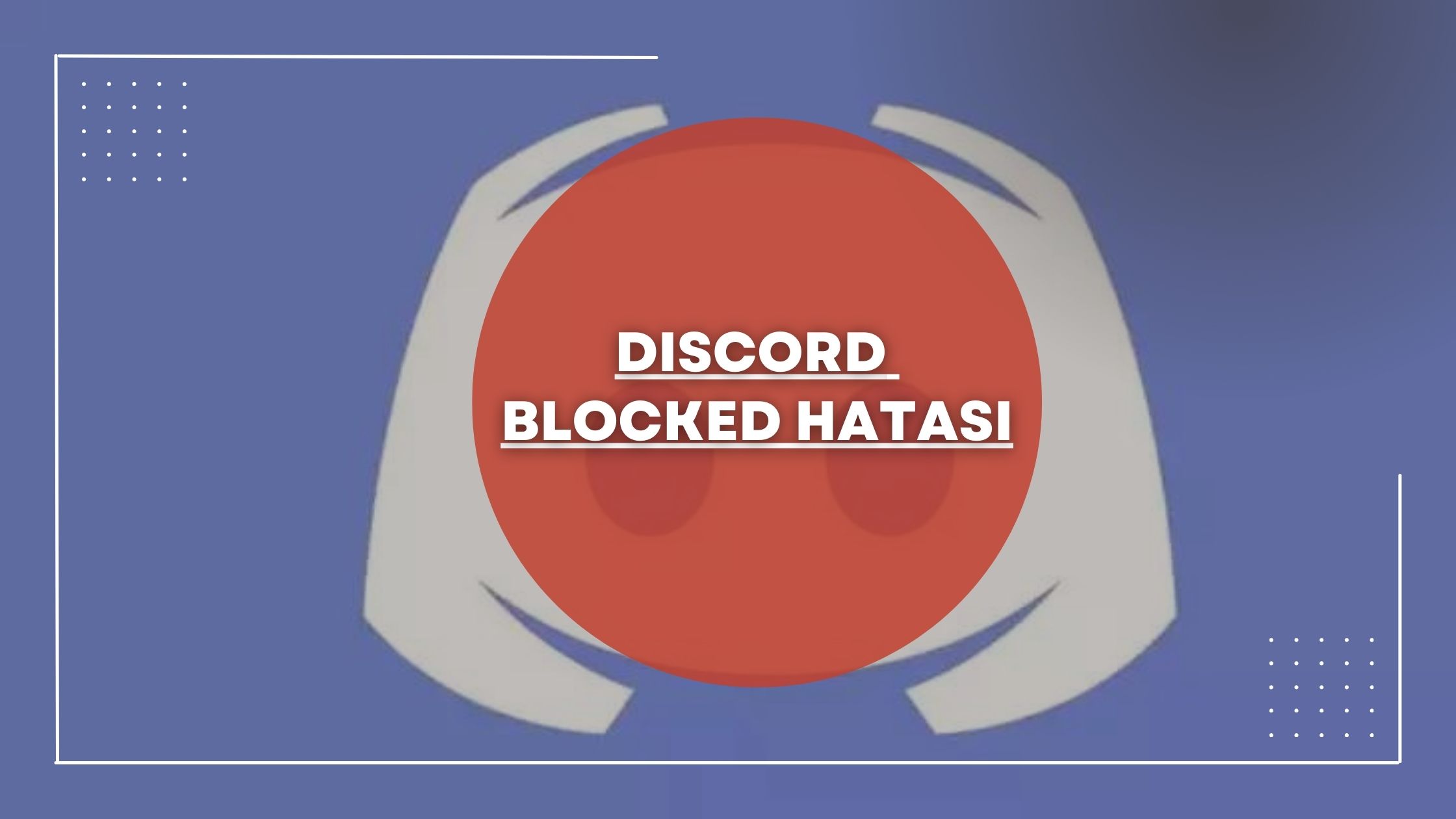 discord blocked hatası