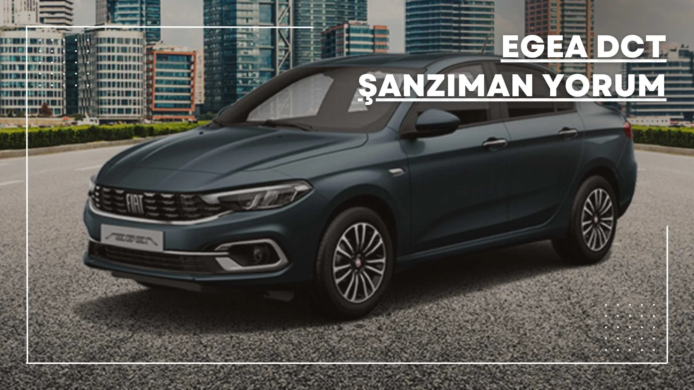 Egea DCT Şanzıman Yorum
