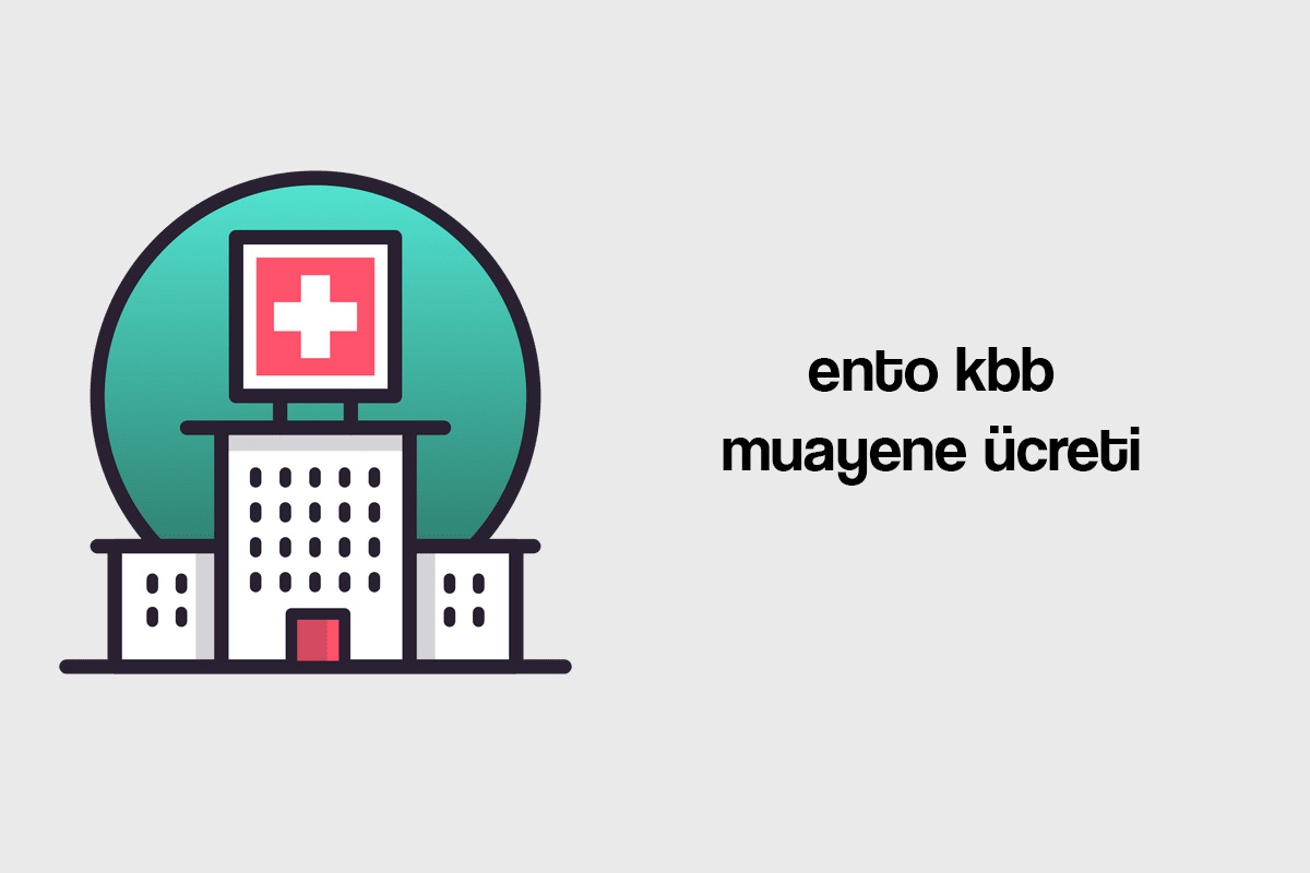 ento kbb muayene ücreti