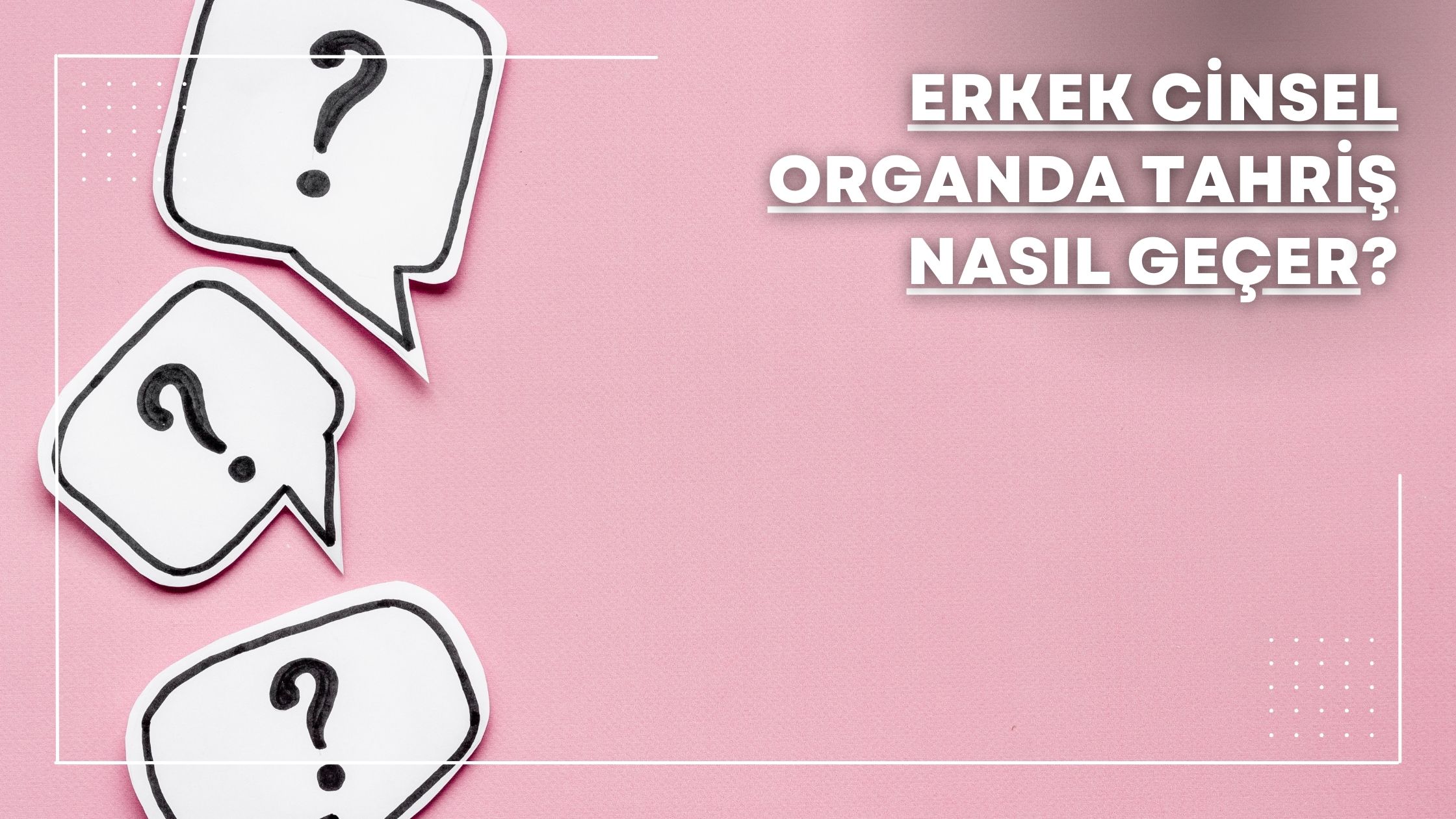 erkek cinsel organda tahriş nasıl geçer