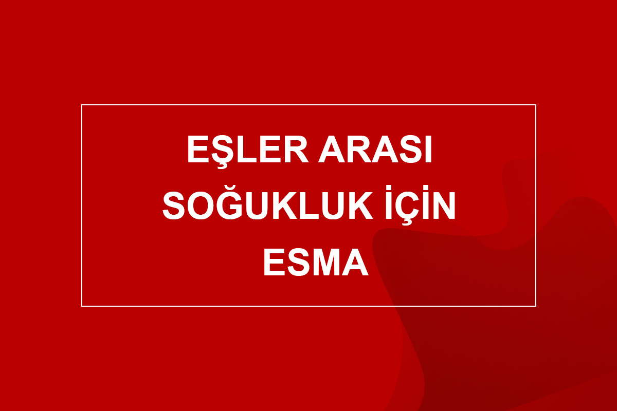eşler arası soğukluk için esma