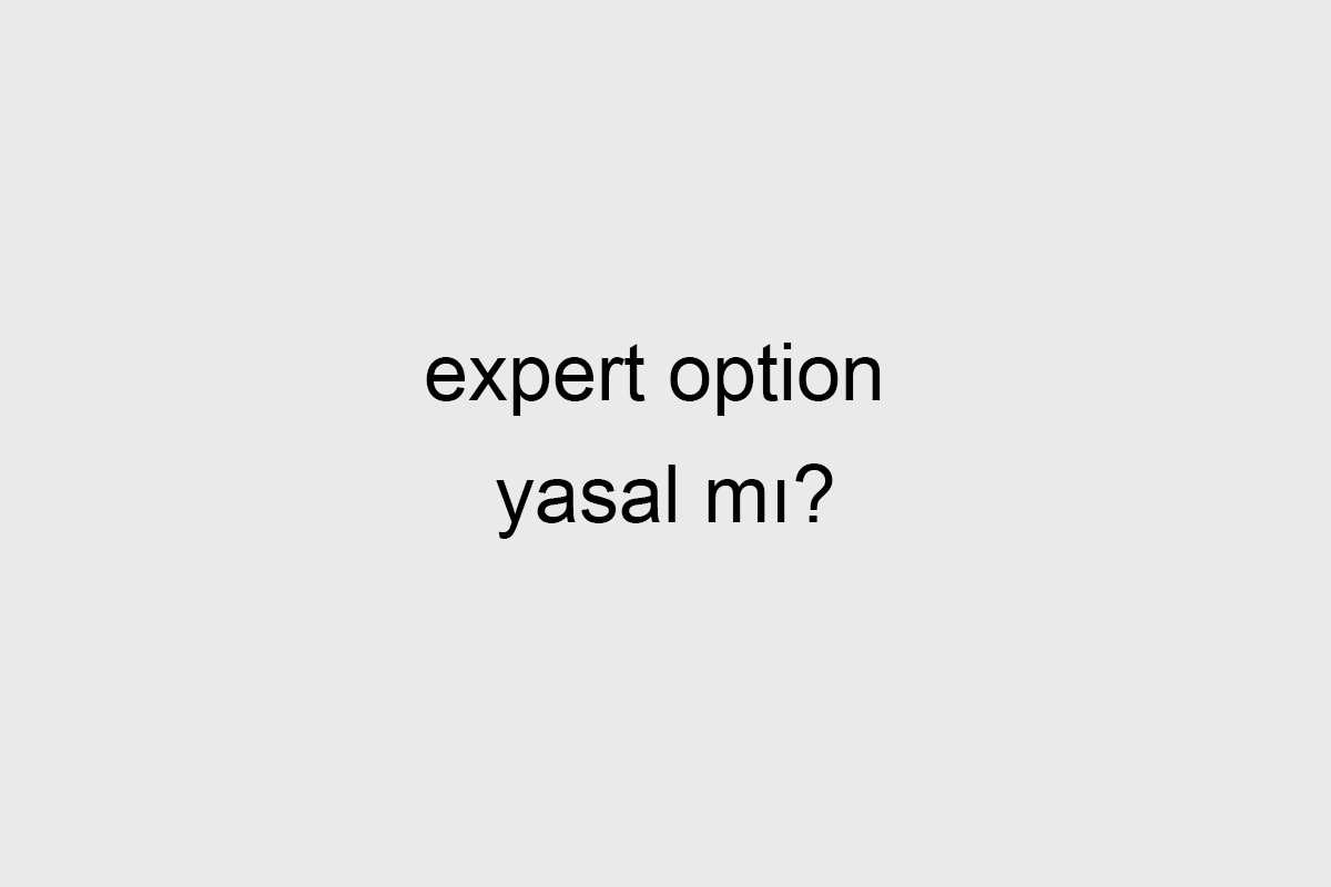 expert option yasal mı