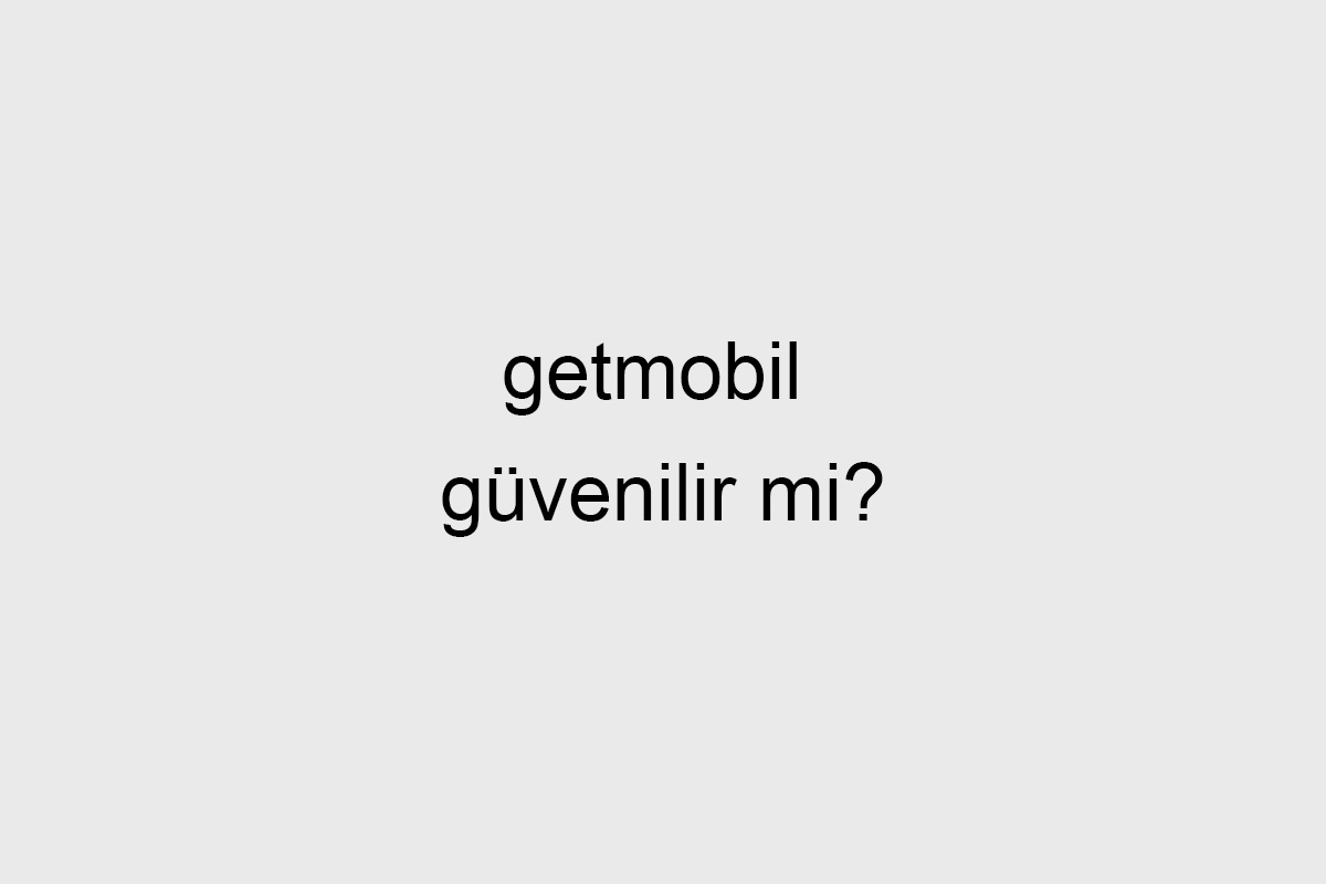 Getmobil Güvenilir Mi