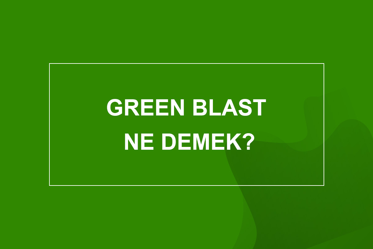 green blast ne demek