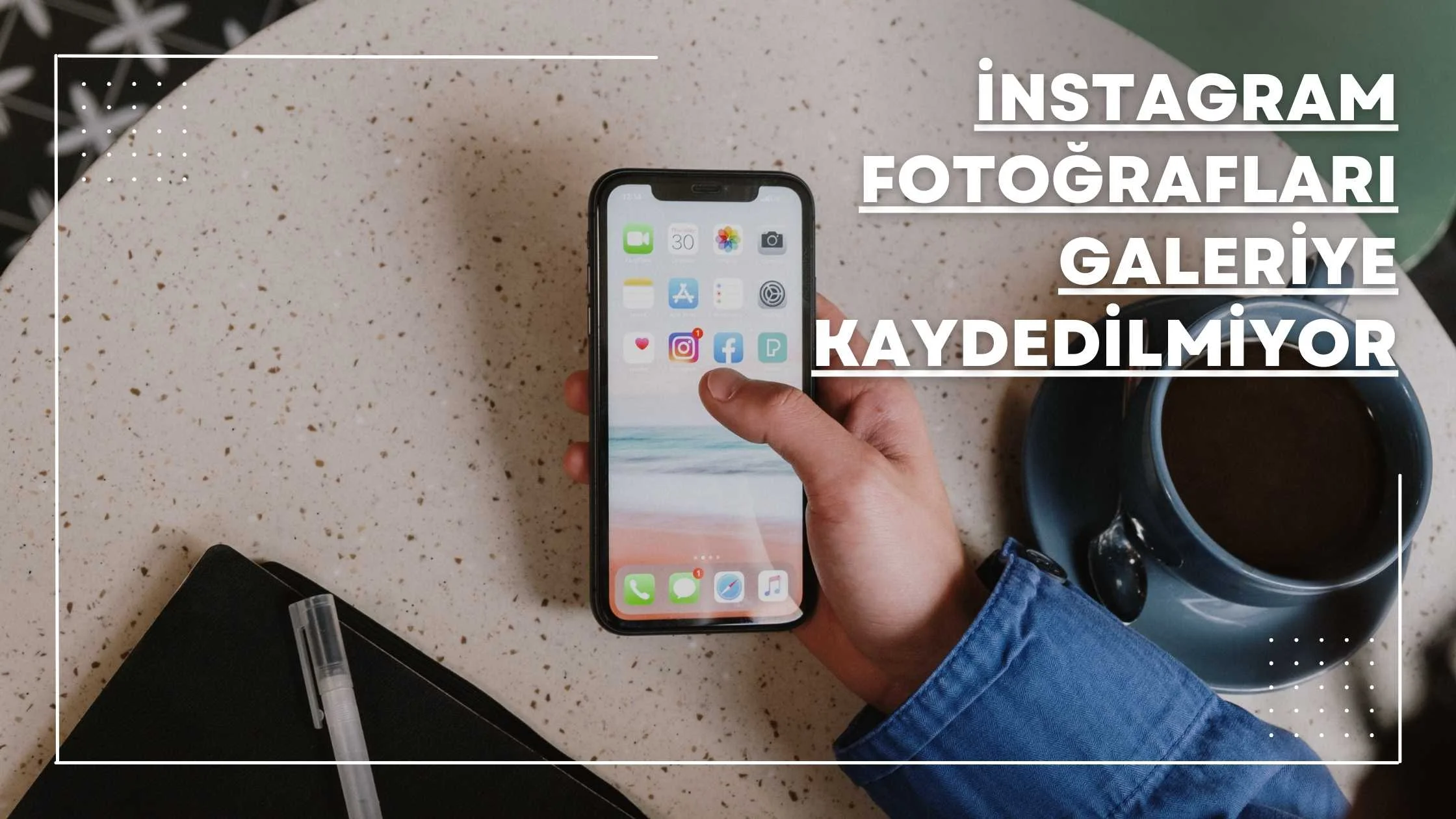 Instagram Fotoğrafları Galeriye Kaydedilmiyor