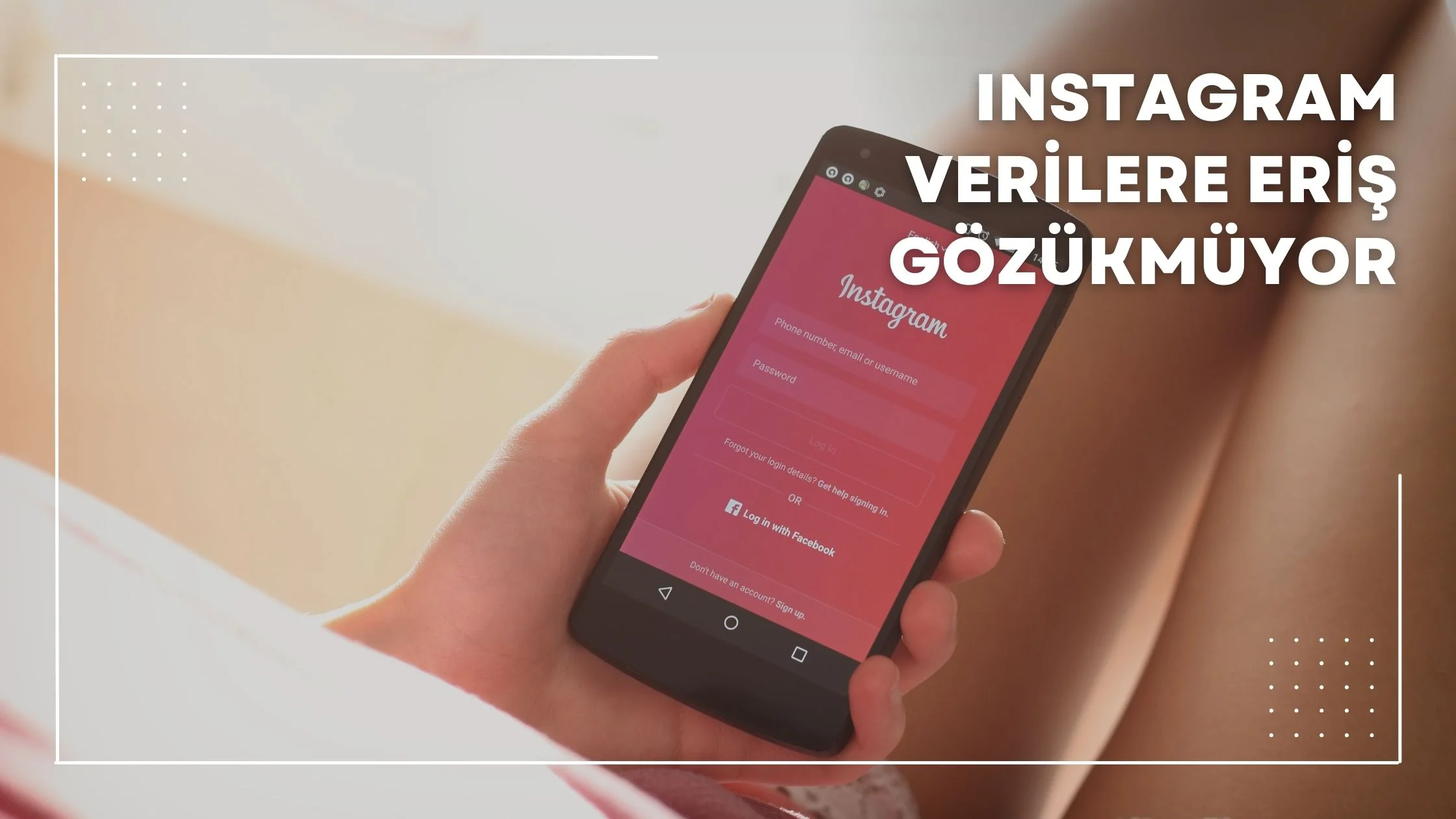 Instagram Verilere Eriş Gözükmüyor