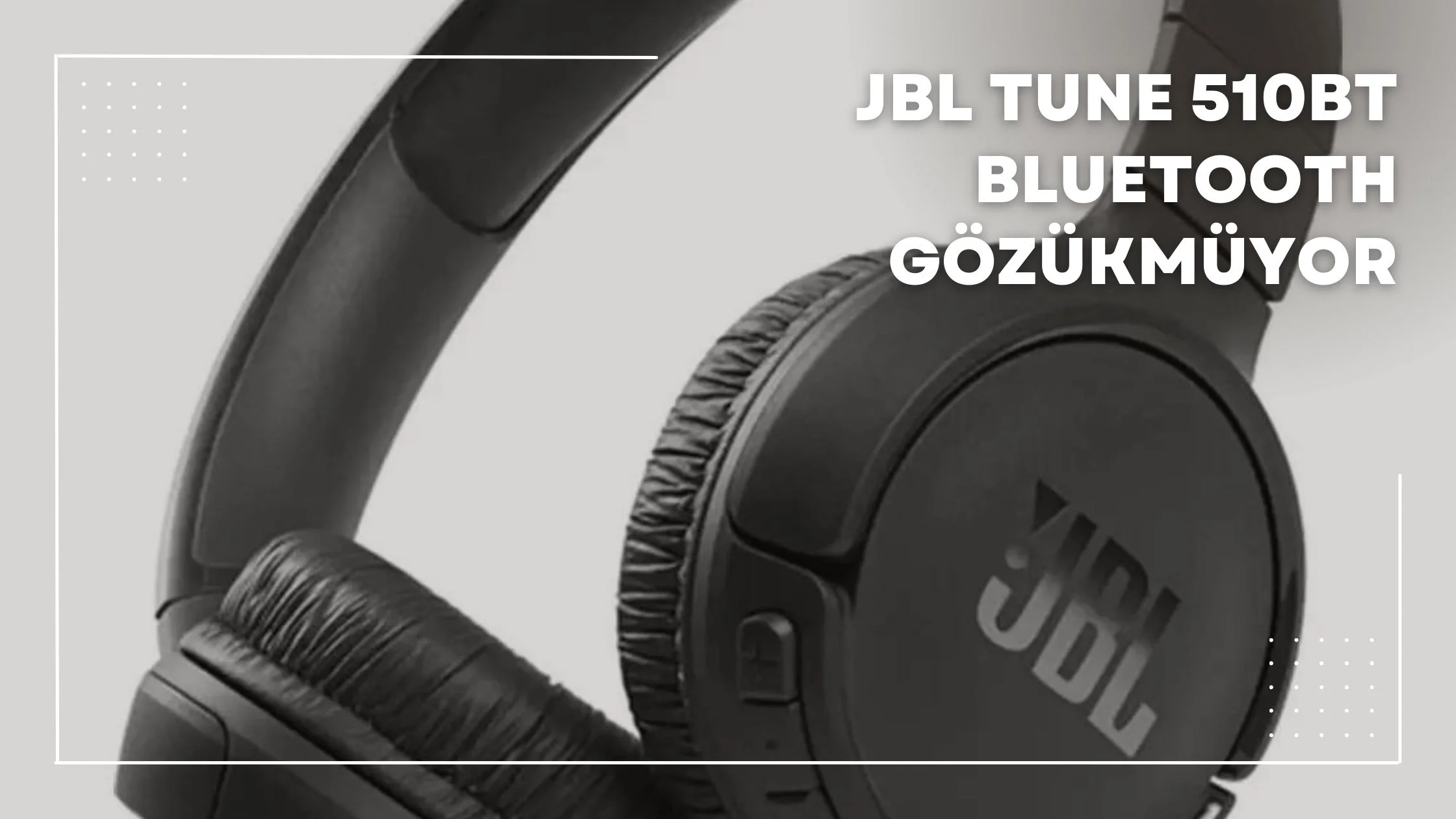 JBL Tune 510BT Bluetooth Gözükmüyor