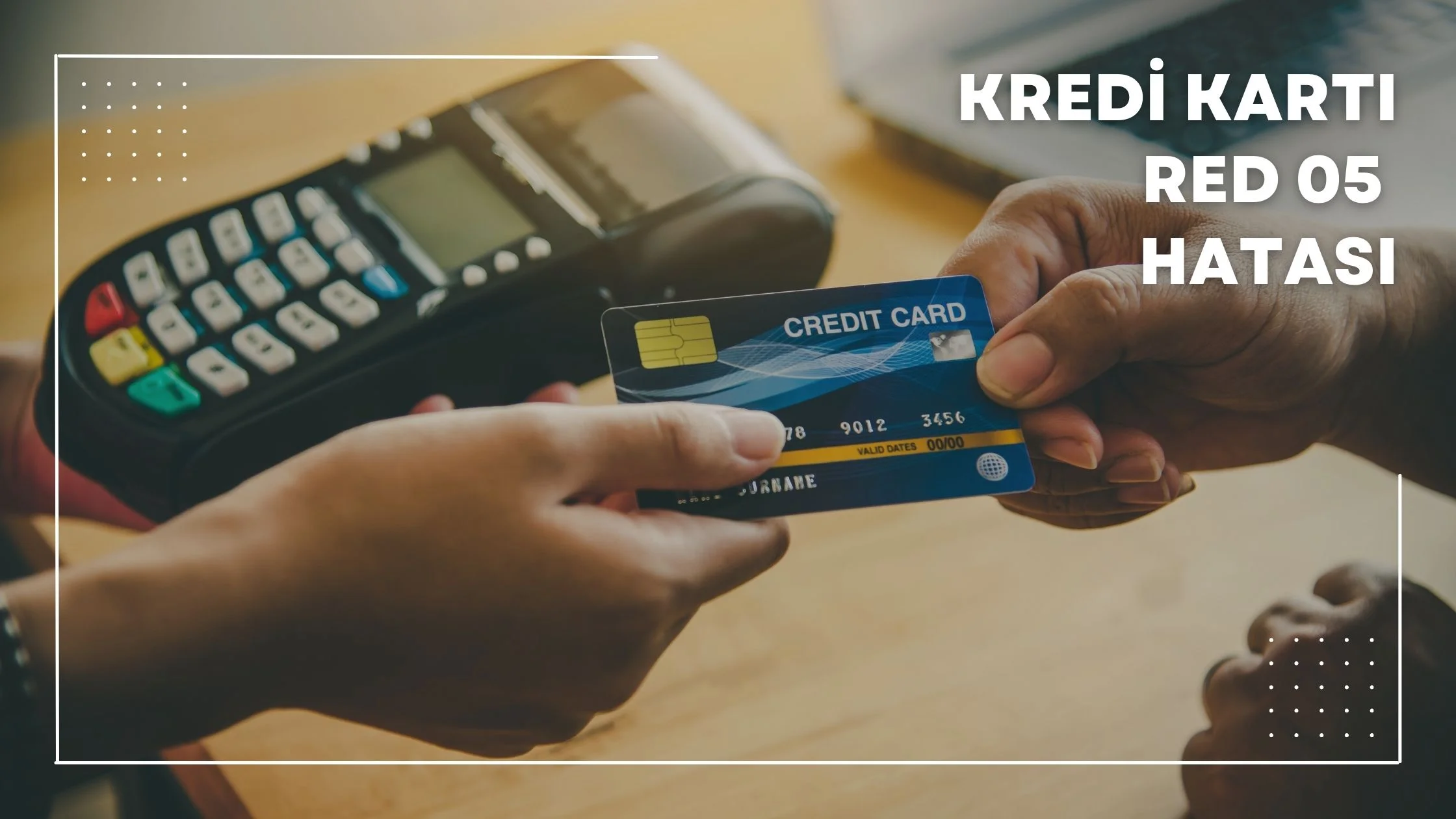 kredi kartı red 05 hatası