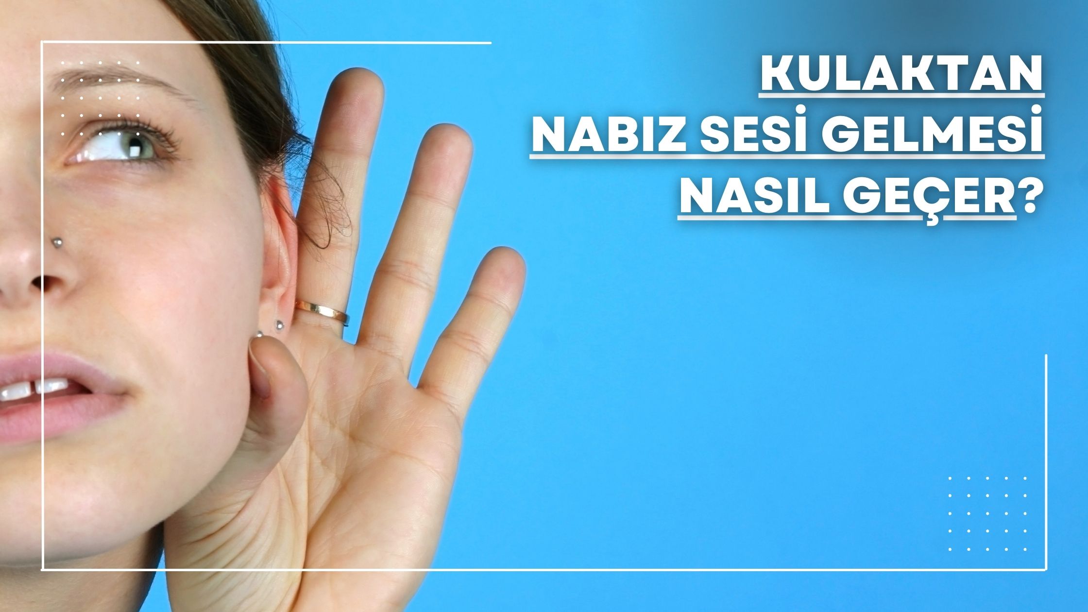 kulaktan nabız sesi gelmesi nasıl geçer