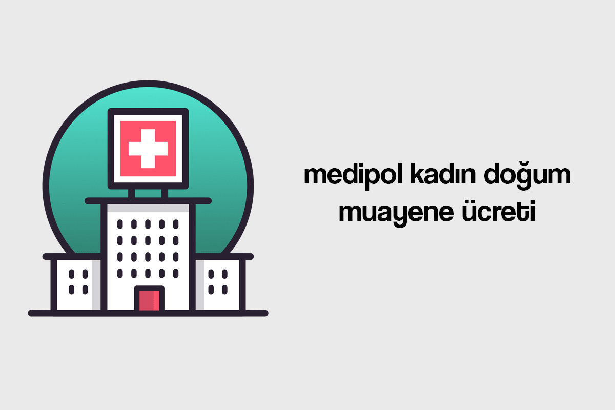 medipol kadın doğum muayene ücreti