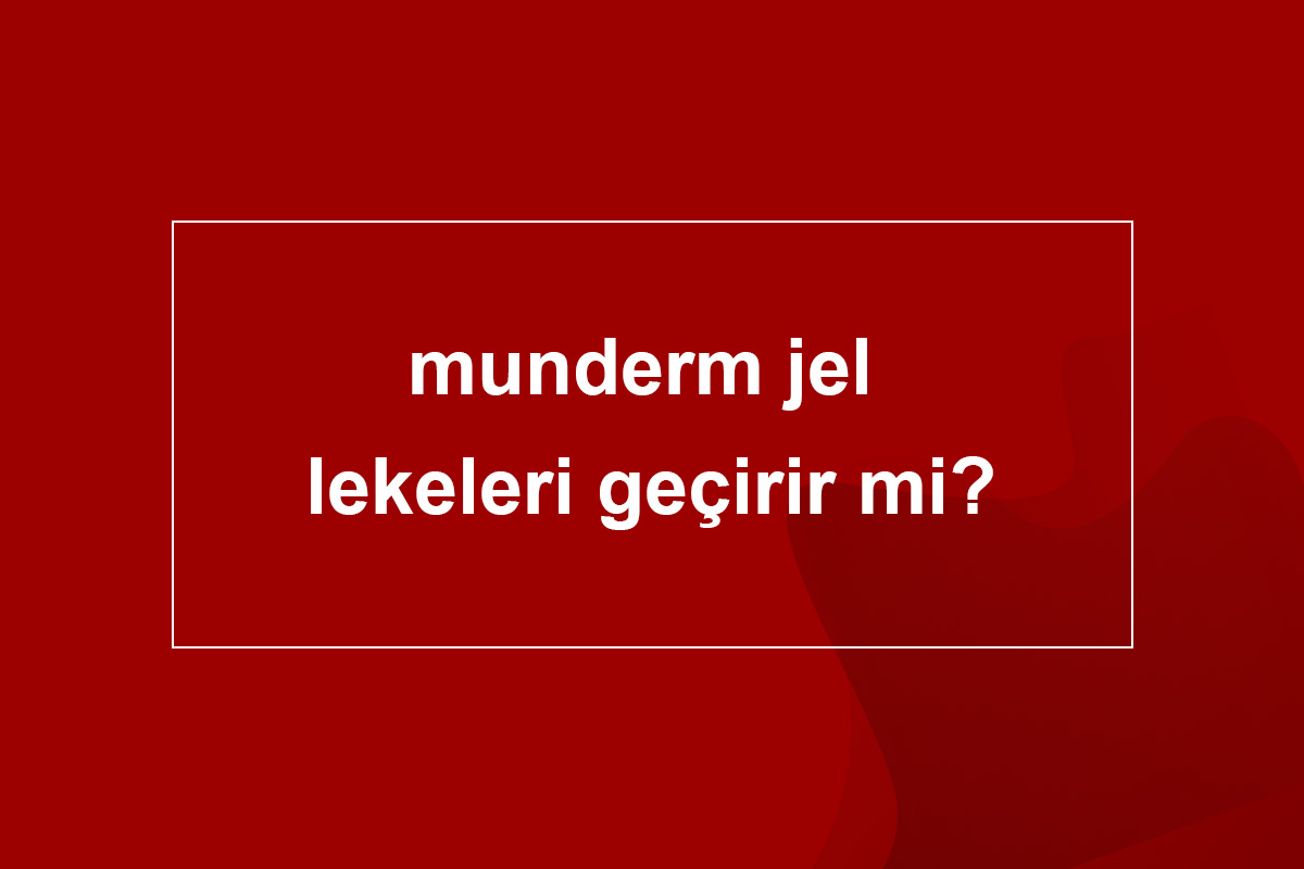 Munderm Jel Lekeleri Geçirir mi