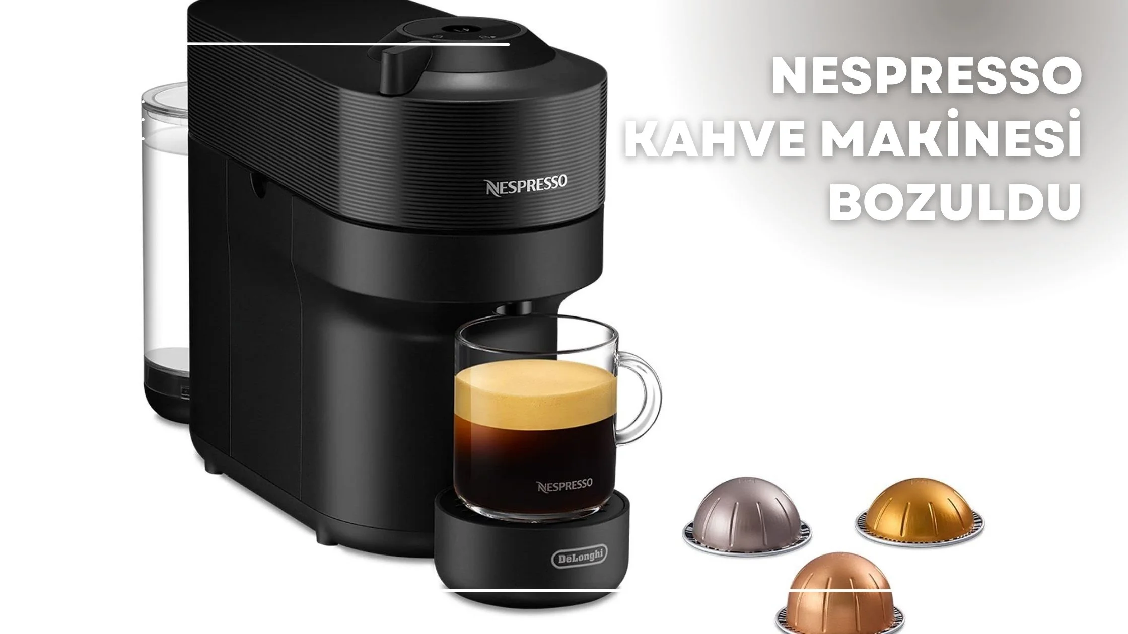 Nespresso Kahve Makinesi Bozuldu