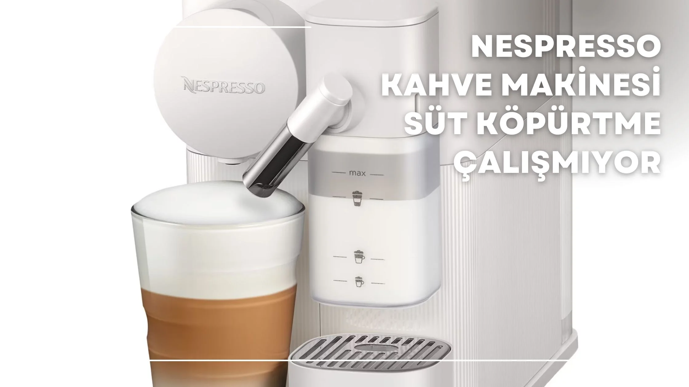 Nespresso Kahve Makinesi Süt Köpürtme Çalışmıyor