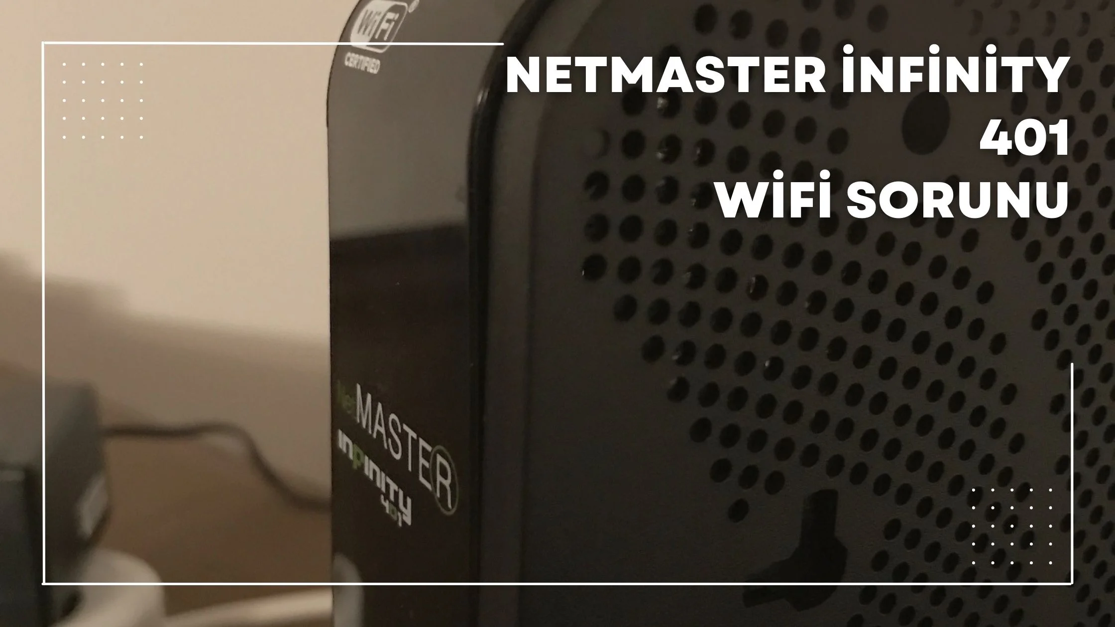 Netmaster Infinity 401 Wifi Sorunu
