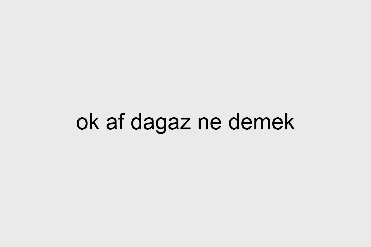 ok af dagaz ne demek