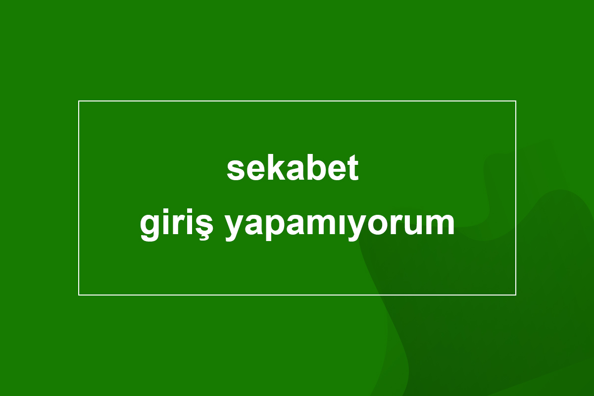 sekabet giriş yapamıyorum