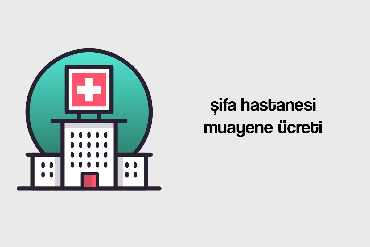 şifa hastanesi muayene ücreti